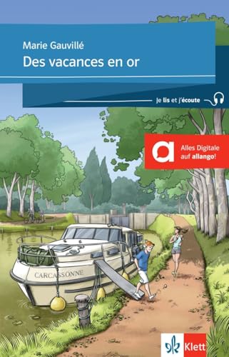 Des vacances en or: Französische Lektüren für das 2. und 3. Lernjahr. Lektüre inkl. Hörbuch für Smartphone und Tablet (Je lis et j’écoute: Für die Sekundarstufe 1)