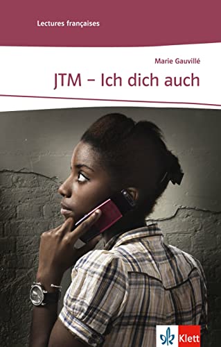 JTM - Ich dich auch: Französische Lektüre für das 2. und 3. Lernjahr. Mit Annotationen (Lectures françaises) von Klett Sprachen GmbH