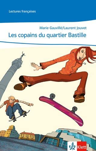 Les copains du quartier Bastille: Lektüre Klasse 8/9: A1/A2: Lektüre passend zu Band 1 (Lectures françaises) von Klett Ernst /Schulbuch