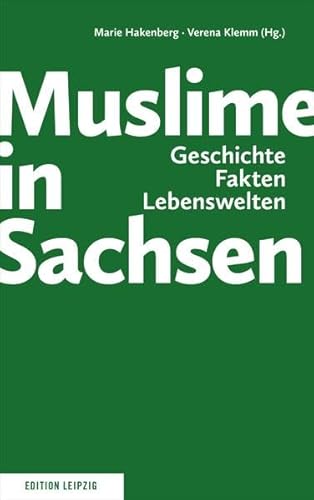 Muslime in Sachsen: Geschichte, Fakten, Lebenswelten