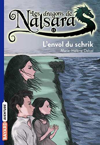 Les dragons de Nalsara: Les Dragons de Nalsara 15/L'envol du Schrik