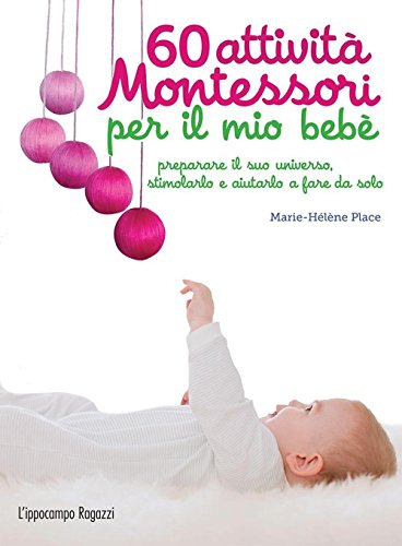 60 attività Montessori per il mio bebè von L'Ippocampo Ragazzi