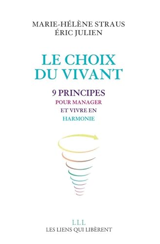 Le choix du vivant: 9 principes pour manager et vivre en harmonie Le choix du vivant: 9 principes pour manager et vivre en harmonie von LIENS LIBERENT