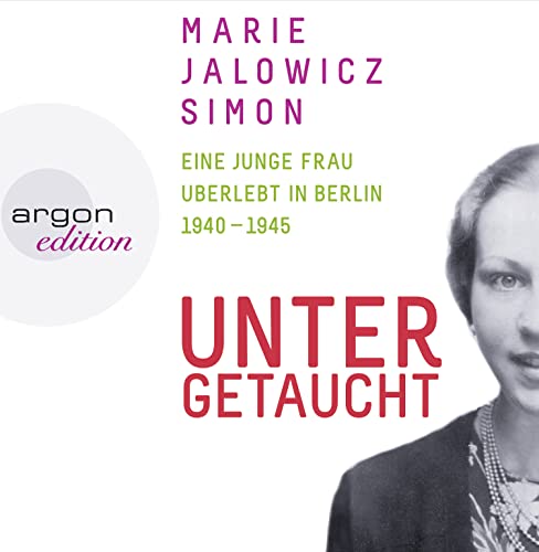 Untergetaucht: Eine junge Frau überlebt in Berlin 194 - 1945