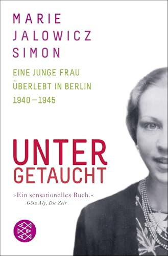 Untergetaucht: Eine junge Frau überlebt in Berlin 1940 - 1945 von FISCHERVERLAGE