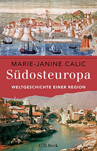 Südosteuropa: Weltgeschichte einer Region von Beck C. H.