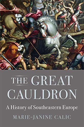 The Great Cauldron: A History of Southeastern Europe von Harvard University Press