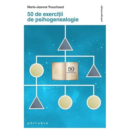 50 De Exercitii De Psihogenealogie 50 De Exercitii De Psihogenealogie von Philobia