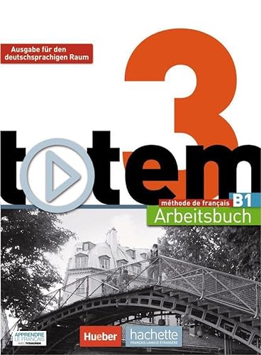 totem 3 – Ausgabe für den deutschsprachigen Raum: méthode de français / Arbeitsbuch mit Audio-CD und Lösungsheft von Hueber Verlag GmbH