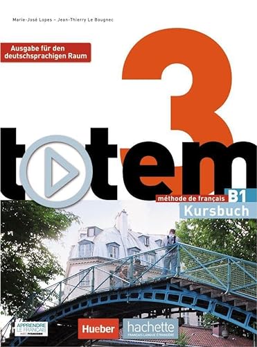 totem 3 – Ausgabe für den deutschsprachigen Raum: méthode de français / Kursbuch mit DVD-ROM und digitalem Lernpaket