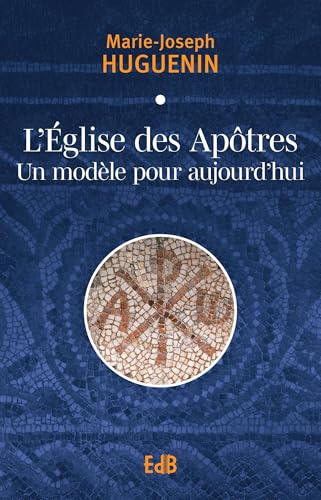 L’Église des Apôtres : un modèle pour aujourd'hui von Editions des Béatitudes
