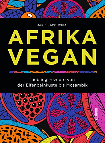 Afrika Vegan: Lieblingsrezepte von der Elfenbeinküste bis Mosambik. Chakalaka, Bobotie und Jollof: 80 afrikanische Rezepte vegan interpretiert. Ein veganes Kochbuch als kulinarische Reise Afrika Vegan: Lieblingsrezepte von der Elfenbeinküste bis Mosambik. Chakalaka, Bobotie und Jollof: 80 afrikanische Rezepte vegan interpretiert. Ein veganes Kochbuch als kulinarische Reise