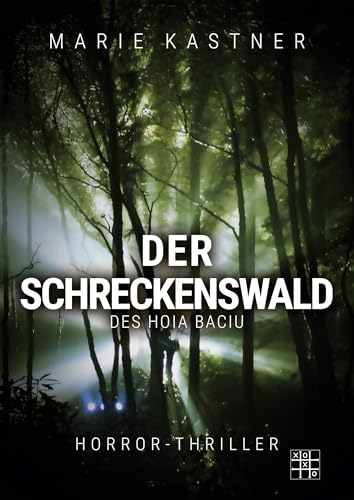 Der Schreckenswald des Hoia Baciu: Ein haarsträubender Horrorthriller