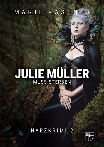 Julie Müller muss sterben (Harzkrimi-Reihe) von XOXO-Verlag