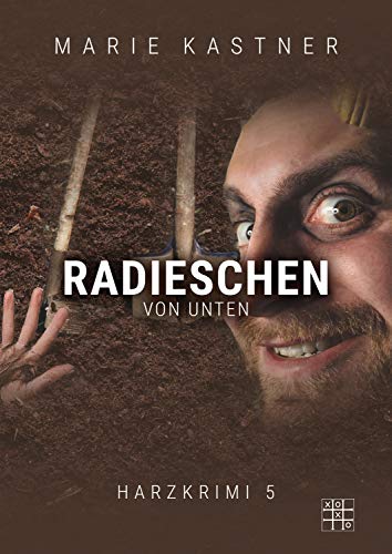 Radieschen von unten (Harzkrimi-Reihe) von XOXO Verlag
