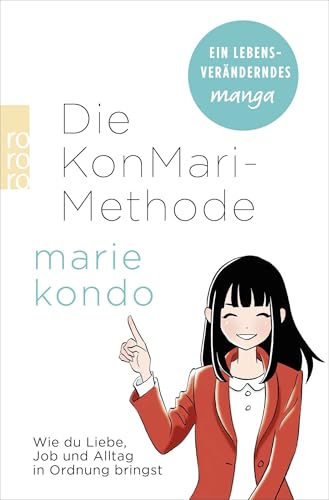 Die KonMari-Methode: Wie du Liebe, Job und Alltag in Ordnung bringst. Ein Manga Die KonMari-Methode: Wie du Liebe, Job und Alltag in Ordnung bringst. Ein Manga