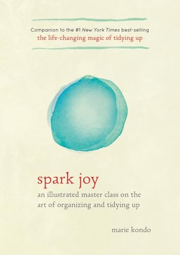 Spark Joy: An Illustrated Master Class on the Art of Organizing and Tidying Up (Life Changing Magic of Tidying Up)