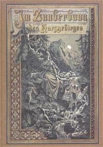 Im Zauberbann des Harzgebirges. Harz-Sagen und Geschichten. Neuausgabe des Druckes von 1890 (Die schönsten deutschen Sagen) von Bussert Dr. + Stadeler