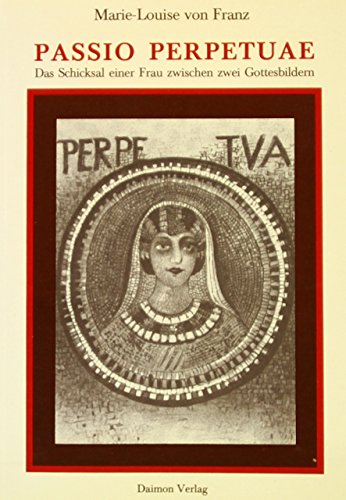 Passio Perpetuae: Das Schicksal einer Frau zwischen zwei Gottesbildern
