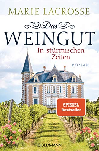 Das Weingut. In stürmischen Zeiten: Roman von Goldmann