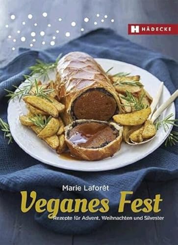 Veganes Fest: Rezepte für Advent, Weihnachten und Silvester