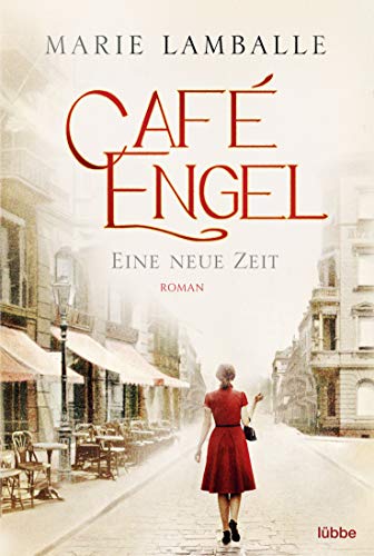 Café Engel: Eine neue Zeit - Saga um eine Wiesbadener Familie und ihr Traditionscafé. Roman (Café-Engel-Saga, Band 1)