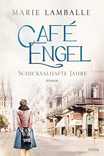 Café Engel: Schicksalhafte Jahre - Saga um eine Wiesbadener Familie und ihr Traditionscafé. Roman (Café-Engel-Saga, Band 2) von Lübbe