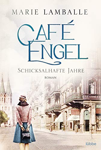 Café Engel: Schicksalhafte Jahre - Saga um eine Wiesbadener Familie und ihr Traditionscafé. Roman (Café-Engel-Saga, Band 2)