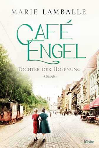 Café Engel: Töchter der Hoffnung - Saga um eine Wiesbadener Familie und ihr Traditionscafé. Roman (Café-Engel-Saga, Band 3)
