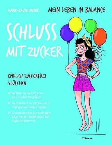 Mein Leben in Balance Schluss mit Zucker: Endlich zuckerfrei glücklich