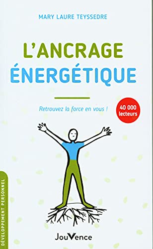 L'ancrage énergétique: Retrouvez la force en vous ! L'ancrage énergétique: Retrouvez la force en vous !