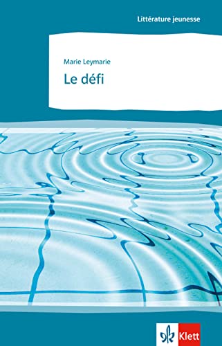 Le défi: Schulausgabe für das Niveau B2. Französischer Originaltext mit Annotationen (Littérature jeunesse)