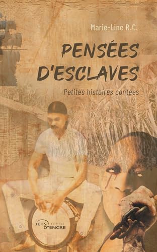 Pensées d'esclaves: Petites histoires contées Pensées d'esclaves: Petites histoires contées von Jets d'Encre