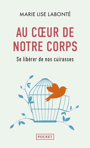 Au coeur de notre corps: Se libérer de nos cuirasses