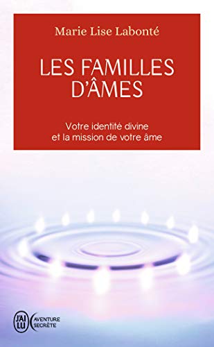 Les familles d'âmes: Selon les enseignements des Anges Xedah et de l'Archange Michaël von J'AI LU