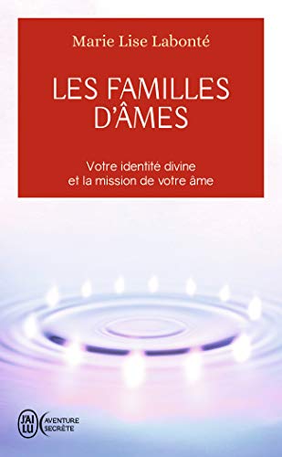 Les familles d'âmes: Selon les enseignements des Anges Xedah et de l'Archange Michaël