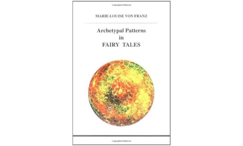 Archetypal Patterns in Fairy Tales (STUDIES IN JUNGIAN PSYCHOLOGY BY JUNGIAN ANALYSTS) von Inner City Books