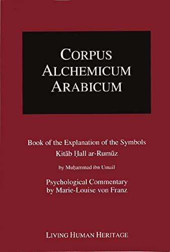 CALA IA. Book of the Explanation of the Symbols - Kitab Hall ar-Rumuz: Psychological Commentary by Marie-Louise von Franz (CORPUS ALCHEMICUM ARABICUM (CALA))