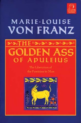 The Golden Ass of Apuleius: The Liberation of the Feminine in Man (C. G. Jung Foundation Books) (C. G. Jung Foundation Books Series, Band 11) von Shambhala