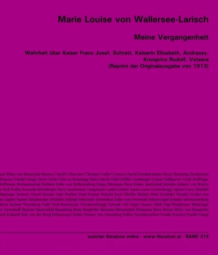 Meine Vergangenheit: Wahrheit über Kaiser Franz Josef, Schratt, Kaiserin Elisabeth, Andrassy, Kronprinz Rudolf, Vetsera [Reprint der Originalausgabe von 1913] von University of Innsbruck