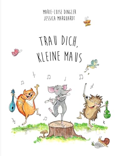 Trau dich, kleine Maus! (Hurra - Musikalische Abenteuer!) von Marie-Luise Dingler (Nova MD)
