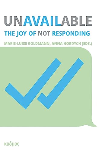 Unavailable. The Joy of Not Responding (Kaleidogramme) von Kulturverlag Kadmos