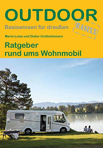 Ratgeber rund ums Wohnmobil (Basiswissen für draußen, Band 24)