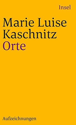 Orte: Aufzeichnungen (insel taschenbuch) von Insel Verlag GmbH