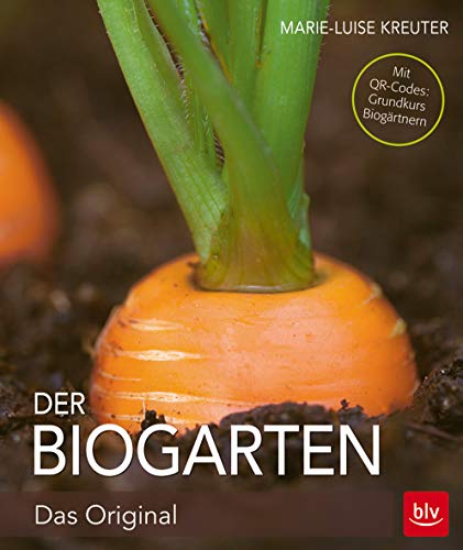 Der Biogarten: Das Original - Mit Videolinks im Buch (BLV Gestaltung & Planung Garten)