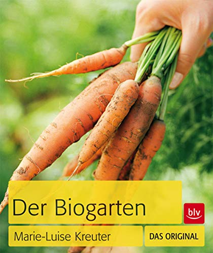 Der Biogarten: Das Original (BLV Gestaltung & Planung Garten)