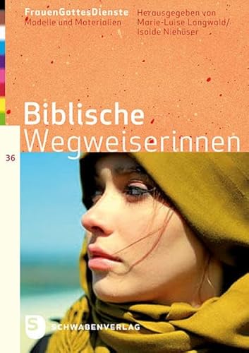 FrauenGottesDienste: Band 36: Biblische Wegweiserinnen (FrauenGottesDienste: Modelle und Materialien)