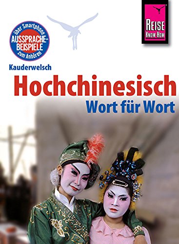 Reise Know-How Sprachführer Hochchinesisch / Mandarin - Wort für Wort: Kauderwelsch-Band 14: Aussprachebeispiele über Smartphone zum Anhören