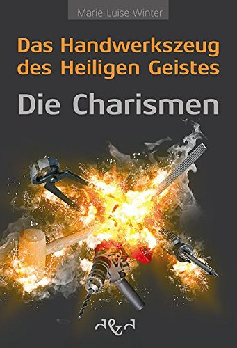 Das Handwerkszeug des Heiligen Geistes - die Charismen von D & D Medien