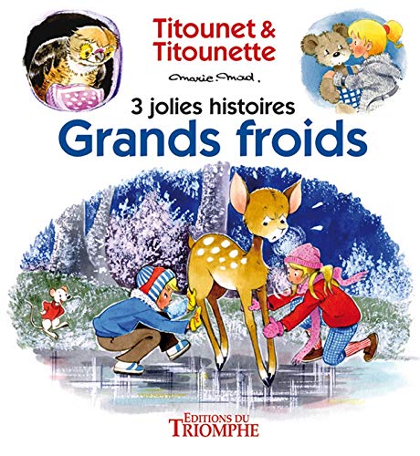 Grands froids - 3 jolies histoires de Titounet et Titounette